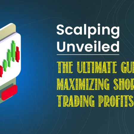 The Ultimate Guide to Scalping: Learn the Best Way