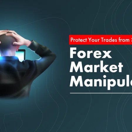 Forex Market Manipulation: How It Impacts Your Trades