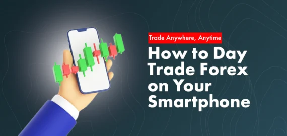 Learn to Day Trade Forex with Your Smartphone: Trade Anywhere