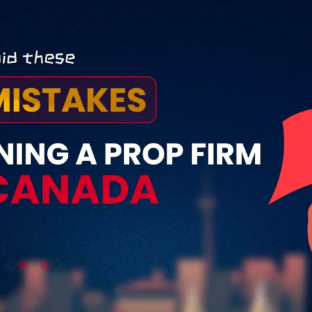 Avoid These 5 Mistakes When Joining a Prop Firm in Canada