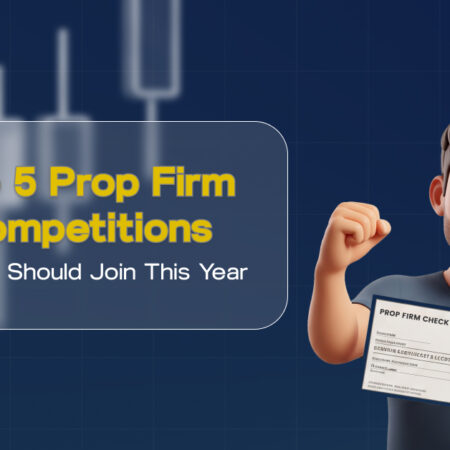 Top 5 Prop Firm Competition Traders Should Join This Year