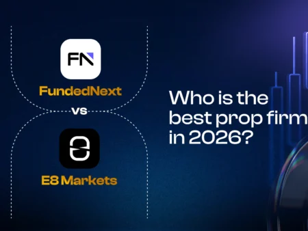 FundedNext vs E8 Markets: Best Prop Firm For Traders 2026