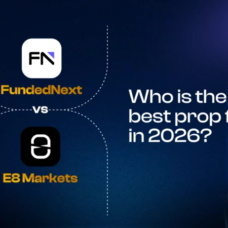 FundedNext vs E8 Markets: Best Prop Firm For Traders 2026